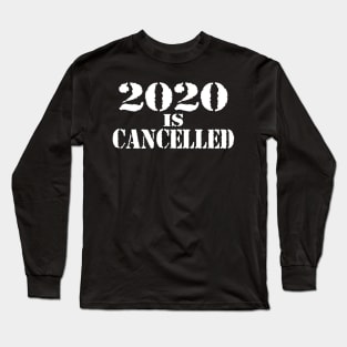 2020 is Cancelled - Quarantine Funny Long Sleeve T-Shirt